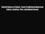 PDF Download United States of Cakes: Tasty Traditional American Cakes Cookies Pies and Baked