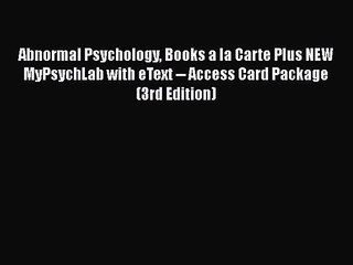 [PDF Download] Abnormal Psychology Books a la Carte Plus NEW MyPsychLab with eText -- Access