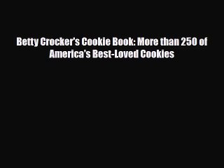 PDF Download Betty Crocker's Cookie Book: More than 250 of America's Best-Loved Cookies PDF