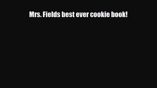 PDF Download Mrs. Fields best ever cookie book! PDF Online