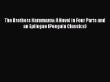 The Brothers Karamazov: A Novel in Four Parts and an Epilogue (Penguin Classics) [Read] Full