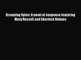 Dreaming Spies: A novel of suspense featuring Mary Russell and Sherlock Holmes [Read] Full