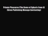 PDF Download Private Pleasures [The Doms of Sybaris Cove 8] (Siren Publishing Menage Everlasting)