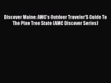 Discover Maine: AMC's Outdoor Traveler'S Guide To The Pine Tree State (AMC Discover Series)