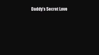 Daddy's Secret Love [PDF] Full Ebook