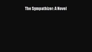 [PDF Download] The Sympathizer: A Novel [Download] Full Ebook