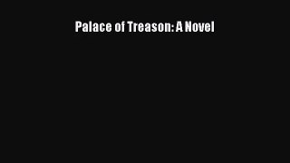 [PDF Download] Palace of Treason: A Novel [Read] Online