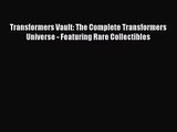 Transformers Vault: The Complete Transformers Universe - Featuring Rare Collectibles [Read]