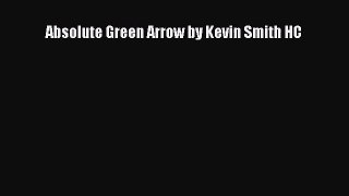 Absolute Green Arrow by Kevin Smith HC [PDF Download] Online