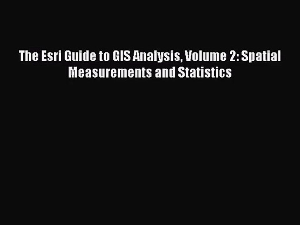 [PDF Download] The Esri Guide to GIS Analysis Volume 2: Spatial Measurements and Statistics