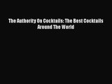 PDF Download The Authority On Cocktails: The Best Cocktails Around The World PDF Full Ebook
