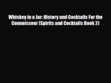 PDF Download Whiskey in a Jar: History and Cocktails For the Connoisseur (Spirits and Cocktails