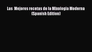 PDF Download Las  Mejores recetas de la Mixologia Moderna (Spanish Edition) PDF Full Ebook