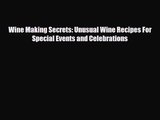 PDF Download Wine Making Secrets: Unusual Wine Recipes For Special Events and Celebrations