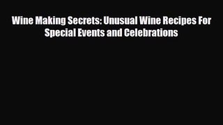 PDF Download Wine Making Secrets: Unusual Wine Recipes For Special Events and Celebrations