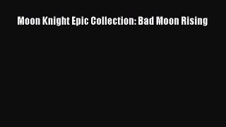 Moon Knight Epic Collection: Bad Moon Rising [Download] Online