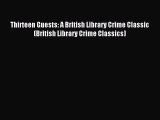 Thirteen Guests: A British Library Crime Classic (British Library Crime Classics) [PDF] Full