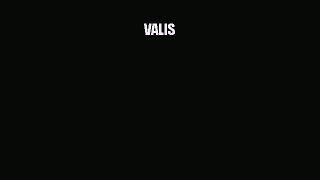 VALIS [Read] Full Ebook