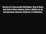 [PDF Download] Secrets of a Successful Gold Buyer: How to Buy & Sell Gold & Silver Jewelry