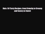 PDF Download Nuts: 50 Tasty Recipes from Crunchy to Creamy and Savory to Sweet Download Full