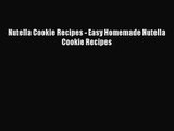 PDF Download Nutella Cookie Recipes - Easy Homemade Nutella Cookie Recipes Download Full Ebook
