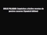 PDF Download DULCE PALADAR: Exquisitas y fáciles recetas de postres caseros (Spanish Edition)