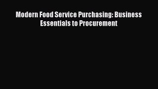 [PDF Download] Modern Food Service Purchasing: Business Essentials to Procurement [Read] Online