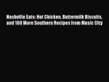 PDF Download Nashville Eats: Hot Chicken Buttermilk Biscuits and 100 More Southern Recipes