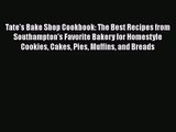 PDF Download Tate's Bake Shop Cookbook: The Best Recipes from Southampton's Favorite Bakery