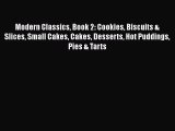 PDF Download Modern Classics Book 2: Cookies Biscuits & Slices Small Cakes Cakes Desserts Hot