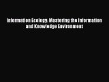 [PDF Download] Information Ecology: Mastering the Information and Knowledge Environment [PDF]