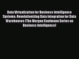 [PDF Download] Data Virtualization for Business Intelligence Systems: Revolutionizing Data