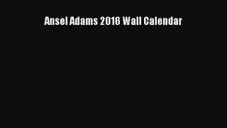 [PDF Download] Ansel Adams 2016 Wall Calendar [PDF] Full Ebook