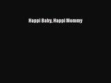 [PDF Download] Happi Baby Happi Mommy [Read] Online