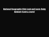 [PDF Download] National Geographic Kids Look and Learn: Baby Animals (Look & Learn) [Read]