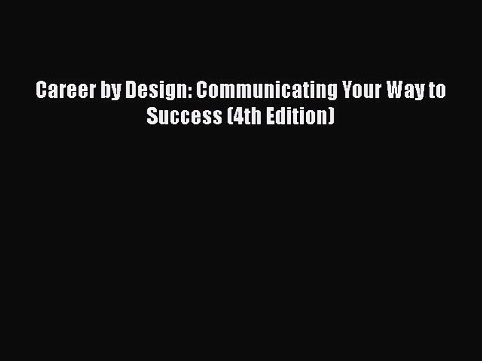 [PDF Download] Career by Design: Communicating Your Way to Success (4th Edition) [Read] Online