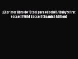 ¡El primer libro de fútbol para el bebé! / Baby's first soccer! (Wild Soccer) (Spanish Edition)