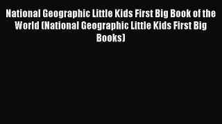 [PDF Download] National Geographic Little Kids First Big Book of the World (National Geographic