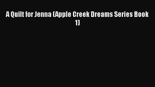 A Quilt for Jenna (Apple Creek Dreams Series Book 1) [PDF] Online