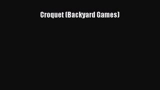 Croquet (Backyard Games) [Read] Full Ebook