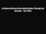 [PDF Download] A Cultural History of the United States Through the Decades - The 1970s [Download]