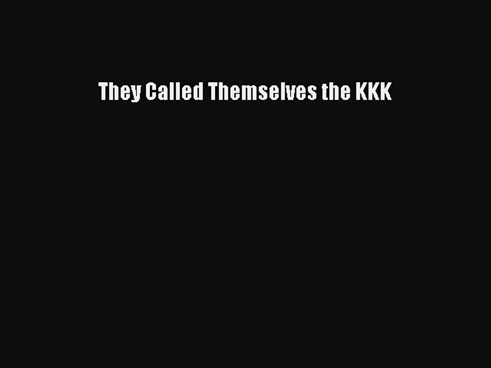 [PDF Download] They Called Themselves the KKK [Download] Full Ebook