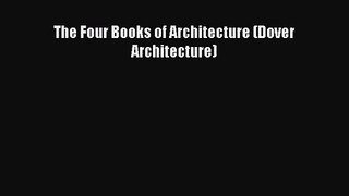 PDF Download The Four Books of Architecture (Dover Architecture) Download Online