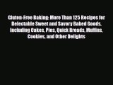 PDF Download Gluten-Free Baking: More Than 125 Recipes for Delectable Sweet and Savory Baked