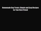 PDF Download Homemade Dog Treats: Simple and Easy Recipes for Your Best Friend Read Online