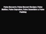 PDF Download Paleo Desserts: Paleo Dessert Recipes: Paleo Muffins Paleo Cupcakes Pales Smoothies