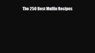 PDF Download The 250 Best Muffin Recipes PDF Online