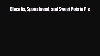 PDF Download Biscuits Spoonbread and Sweet Potato Pie Download Online