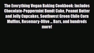 PDF Download The Everything Vegan Baking Cookbook: Includes Chocolate-Peppermint Bundt Cake