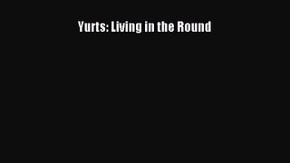 PDF Download Yurts: Living in the Round Download Online